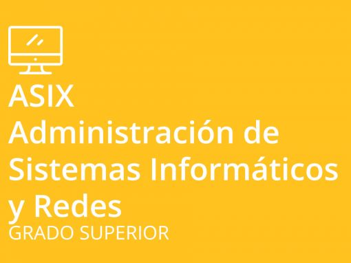 Ciclo formativo de Grado Superior en Administración de Sistemas Informáticos y Redes (ASIX)