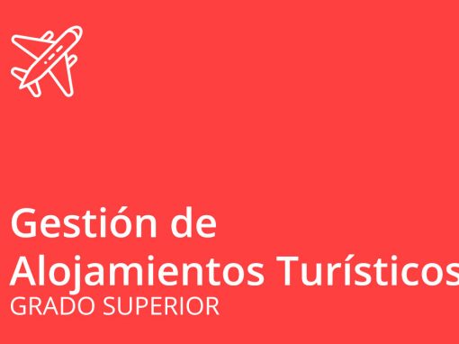 Ciclo formativo de Grado Superior de Gestión de Alojamientos Turísticos