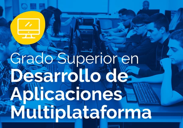 Ciclo Formativo de Grado Superior en Desarrollo de Aplicaciones Multiplataforma – DAM