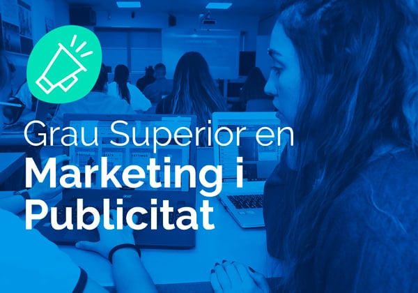 Cicle Formatiu de Grau Superior en Marketing i Publicitat