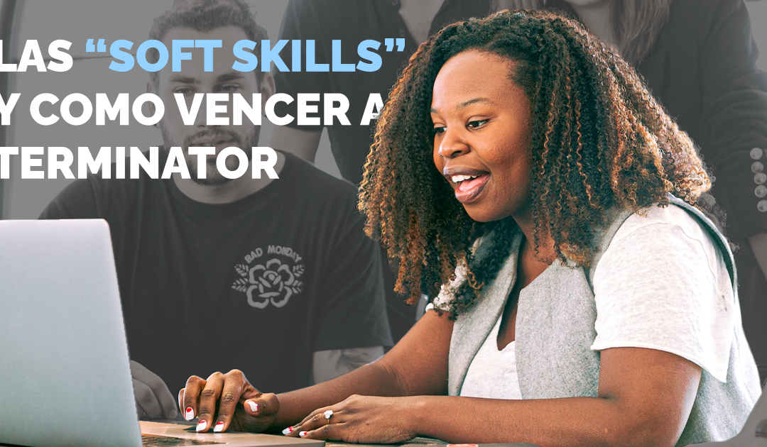 Las “soft skills” y como vencer a Terminator