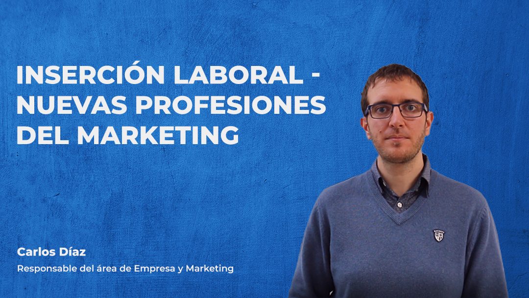 Nuevas profesiones del Marketing – Carlos Díaz