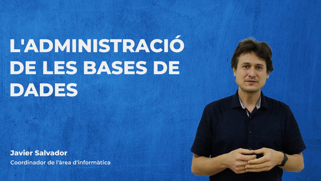 L’administració de les bases de dades – Javier Salvador