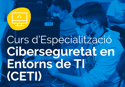 Curs d’especialització en Ciberseguretat en Entorns de les Tecnologies de la Informació (CETI)