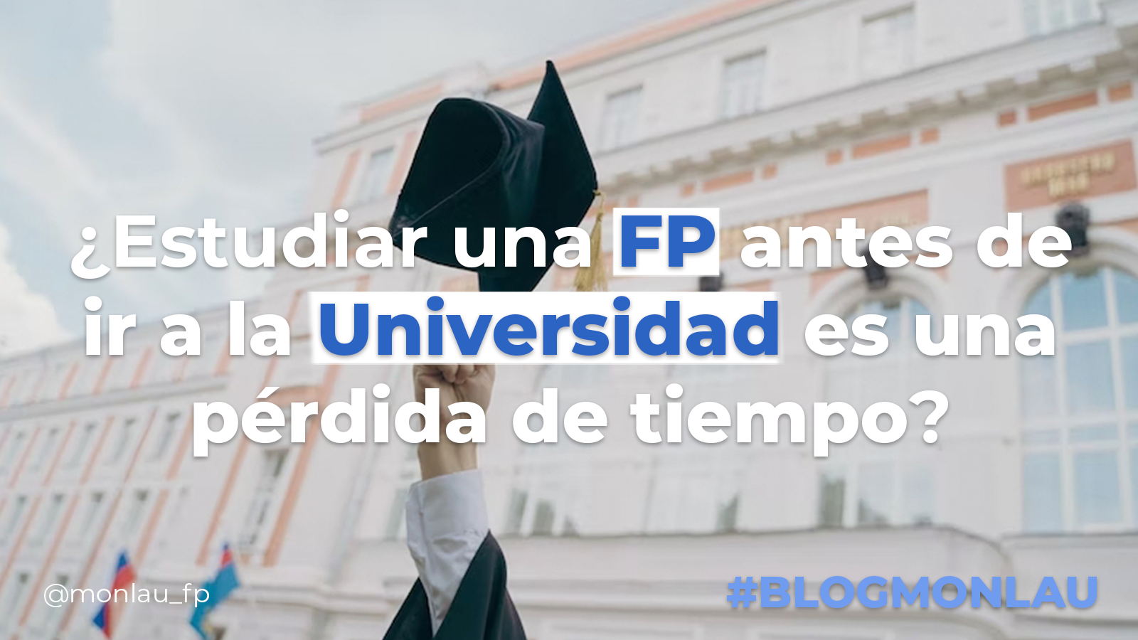 ¿ES UNA PÉRDIDA DE TIEMPO REALIZAR UNA FP ANTES DE IR A LA UNIVERSIDAD?