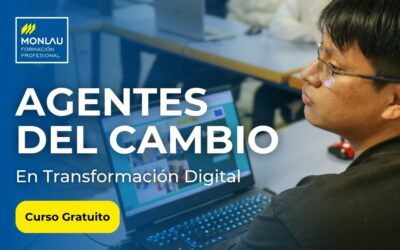 Agentes del Cambio en Transformación Digital: formación gratuita en Monlau FP